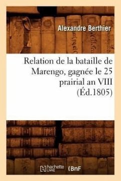 Relation de la Bataille de Marengo, Gagnée Le 25 Prairial an VIII (Éd.1805) - Berthier, Alexandre