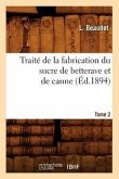 Traité de la Fabrication Du Sucre de Betterave Et de Canne. Tome 2 (Éd.1894)