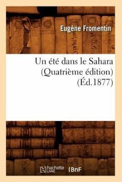 Un Été Dans Le Sahara (Quatrième Édition) (Éd.1877) - Fromentin, Eugène