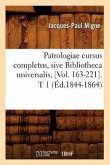 Patrologiae Cursus Completus, Sive Bibliotheca Universalis, [Vol. 163-221]. T 1 (Éd.1844-1864)