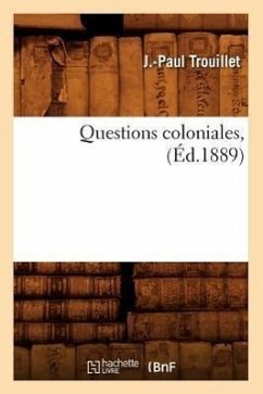 Questions Coloniales, (Éd.1889) - Trouillet, J. -Paul