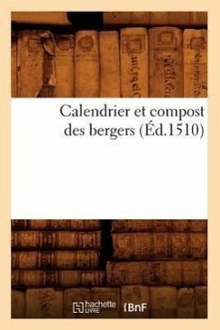 Calendrier Et Compost Des Bergers (Éd.1510) - Sans Auteur