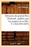 Mémoires Du Général Bon Thiébault: Publiés Sous Les Auspices de Sa Fille. T 2 (Éd.1893-1895)