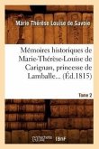 Mémoires Historiques de Marie-Thérèse-Louise de Carignan, Princesse de Lamballe. Tome 2 (Éd.1815)