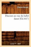 Discours Au Vray Du Ballet Dansé (Éd.1617)