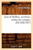 Jean de Reilhac, Secrétaire, Maître Des Comptes, (Éd.1886-1887)