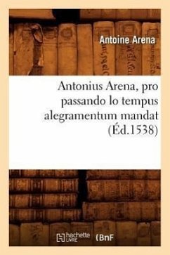 Antonius Arena, Pro Passando Lo Tempus Alegramentum Mandat (Éd.1538) - Arena, Antoine