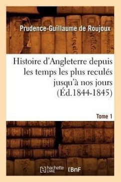 Histoire d'Angleterre Depuis Les Temps Les Plus Reculés Jusqu'à Nos Jours. Tome 1 (Éd.1844-1845) - Magus