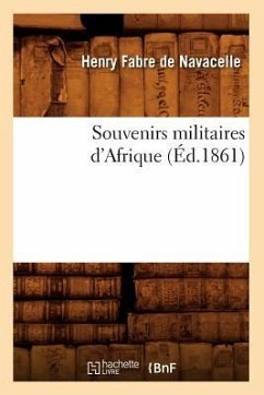 Souvenirs Militaires d'Afrique (Éd.1861) - Fabre de Navacelle, Henry