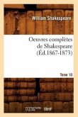 Oeuvres Complètes de Shakespeare. Tome 10 (Éd.1867-1873)