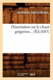 Dissertation Sur Le Chant Grégorien (Éd.1683)