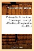Philosophie de la Science Économique: Concept, Définition, Dénomination (Éd.1881)