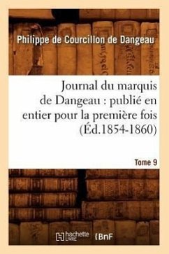 Journal du marquis de Dangeau: publié en entier pour la première fois. Tome 9 (Éd.1854-1860) - de Courcillon Marquis de Dangeau, Philip