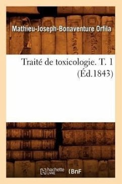 Traité de Toxicologie. T. 1 (Éd.1843) - Orfila, Mathieu-Joseph-Bonaventure