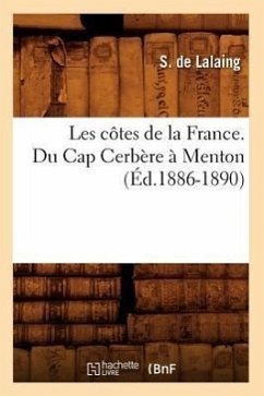 Les Côtes de la France. Du Cap Cerbère À Menton (Éd.1886-1890) - Lalaing, S de