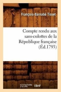 Compte Rendu Aux Sans-Culottes de la République Française, (Éd.1793) - Tisset, François-Barnabé