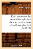 Essai Représenter Les Quantités Imaginaires Dans Les Constructions Géométriques (2e Éd.) (Éd.1874)