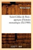 Saint-Gildas de Ruis: Aperçus d'Histoire Monastique (Éd.1900)