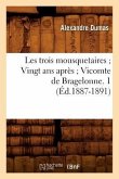 Les Trois Mousquetaires Vingt ANS Après Vicomte de Bragelonne. 1 (Éd.1887-1891)