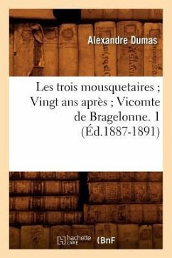 Les Trois Mousquetaires Vingt ANS Après Vicomte de Bragelonne. 1 (Éd.1887-1891) - Dumas, Alexandre