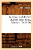 Le Voyage d'Outremer (Egypte, Mont Sinay, Palestine) (Éd.1884)