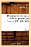 Documents Historiques, Bas-Latins, Provençaux Et Français: Tome 1 (Éd.1883-1885)