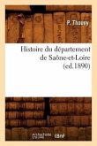 Histoire Du Département de Saône-Et-Loire, (Ed.1890)