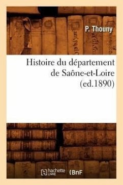 Histoire Du Département de Saône-Et-Loire, (Ed.1890) - Thouny, P.