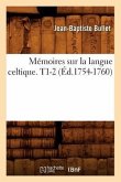 Mémoires Sur La Langue Celtique. T1-2 (Éd.1754-1760)