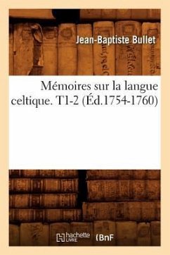 Mémoires Sur La Langue Celtique. T1-2 (Éd.1754-1760) - Bullet, Jean-Baptiste