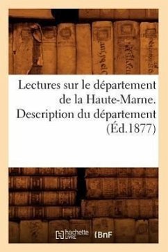 Lectures Sur Le Département de la Haute-Marne. Description Du Département (Éd.1877) - Sans Auteur