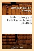 Le Duc de Persigny Et Les Doctrines de l'Empire (Éd.1865)