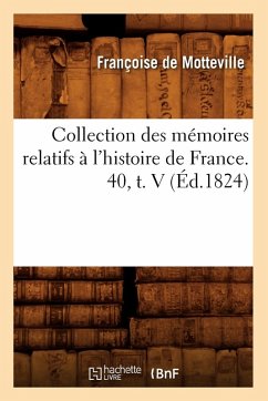 Cover Collection Des Mémoires Relatifs À l'Histoire de France. 40, T. V (Éd.1824)