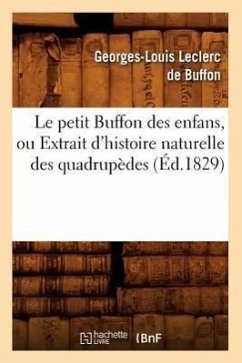 Le Petit Buffon Des Enfans, Ou Extrait d'Histoire Naturelle Des Quadrupèdes (Éd.1829) - Leclerc De Buffon, Georges-Louis