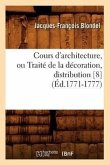 Cours d'Architecture, Ou Traité de la Décoration, Distribution [8] (Éd.1771-1777)