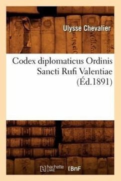 Codex Diplomaticus Ordinis Sancti Rufi Valentiae (Éd.1891) - Sans Auteur