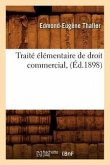 Traité Élémentaire de Droit Commercial, (Éd.1898)