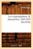 Les Contemplations. II. Aujourd'hui, 1843-1855 (Éd.1856)