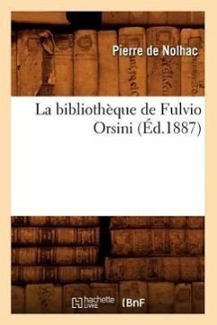 La Bibliothèque de Fulvio Orsini (Éd.1887) - Bernard, Frédéric