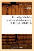 Recueil Général Des Anciennes Lois Françaises. T 10 (Éd.1821-1833)