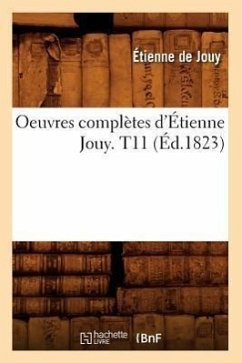 Oeuvres Complètes d'Étienne Jouy. T11 (Éd.1823) - de Jouy, Étienne