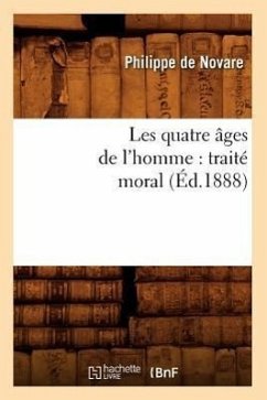 Les Quatre Âges de l'Homme: Traité Moral (Éd.1888) - de Novare, Philippe