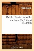 Poil de Carotte: Comédie En 1 Acte (2e Édition) (Éd.1900)