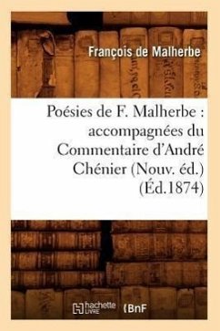 Cover Poésies de F. Malherbe: Accompagnées Du Commentaire d'André Chénier (Nouv. Éd.) (Éd.1874)