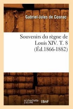 Souvenirs Du Règne de Louis XIV. T. 8 (Éd.1866-1882) - de Gabriel-Jules