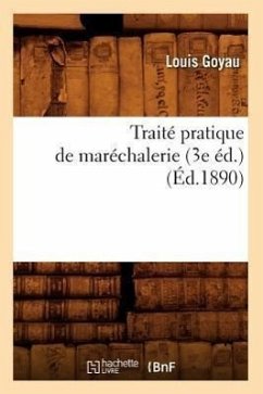 Traité Pratique de Maréchalerie (3e Éd.) (Éd.1890) - Goyau, Louis