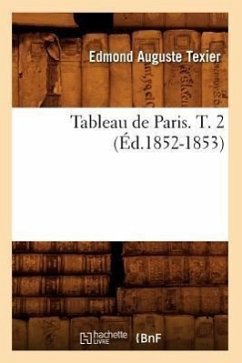 Tableau de Paris. T. 2 (Éd.1852-1853) - Texier, Edmond Auguste