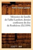 Mémoires de Famille de l'Abbé Lambert, Dernier Confesseur Du Duc de Penthièvre (Éd.1894)