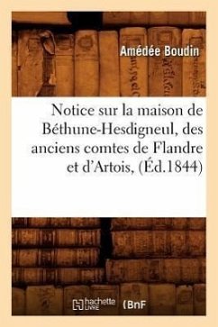 Notice Sur La Maison de Béthune-Hesdigneul, Des Anciens Comtes de Flandre Et d'Artois, (Éd.1844) - Boudin, Amédée