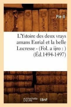 L'Ystoire Des Deux Vrays Amans Eurial Et La Belle Lucresse - (Fol. a Ijro: ) (Éd.1494-1497) - Pie II